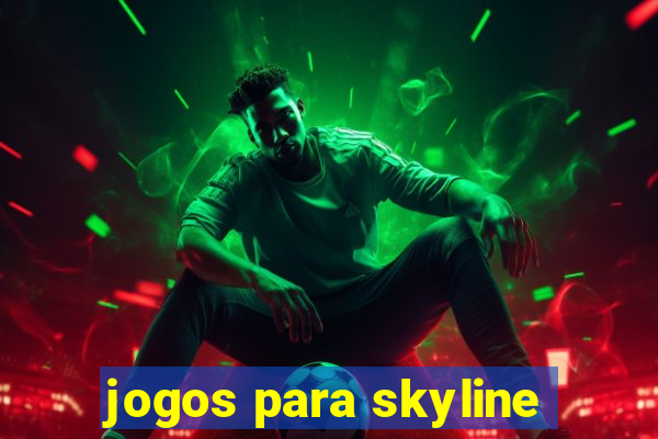 jogos para skyline